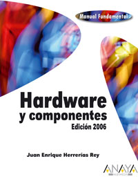 Portada del libro ''Hardware y componentes. Edición 2006''